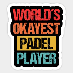 World's Okayest Padel Player - Decently Skilled Tee Sticker